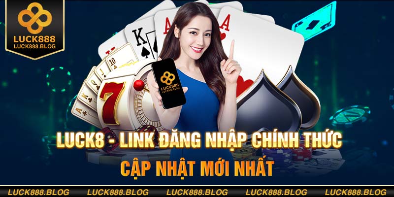 Live Casino Luck8 – Thiên Đường Giải Trí Hấp Dẫn Hiện Nay