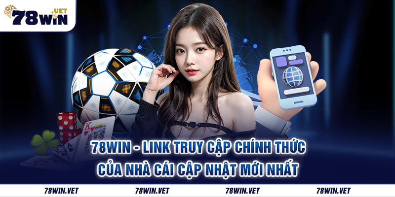 Hướng dẫn quy trình cá cược tại 78win